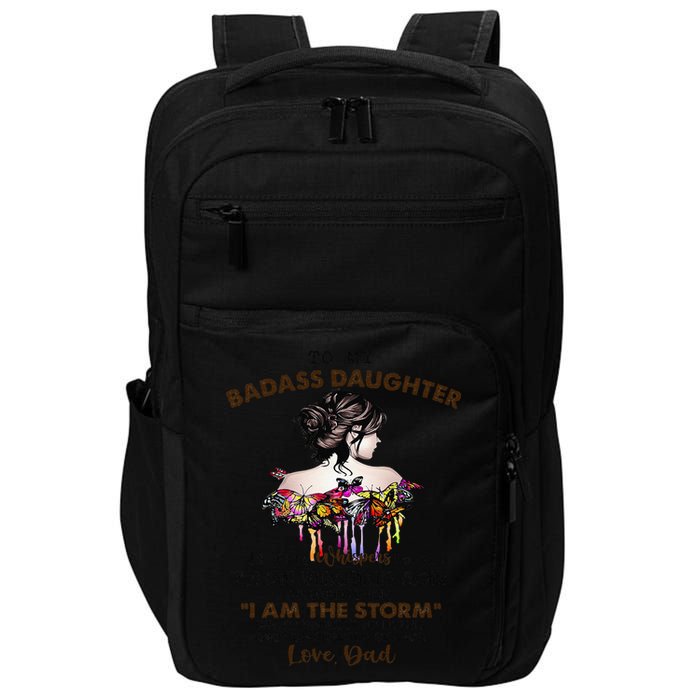 To My Badass Daughter If Fate Whispers To You You ... Dad Impact Tech Backpack