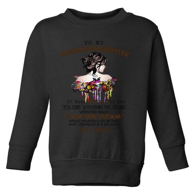 To My Badass Daughter If Fate Whispers To You You ... Dad Toddler Sweatshirt