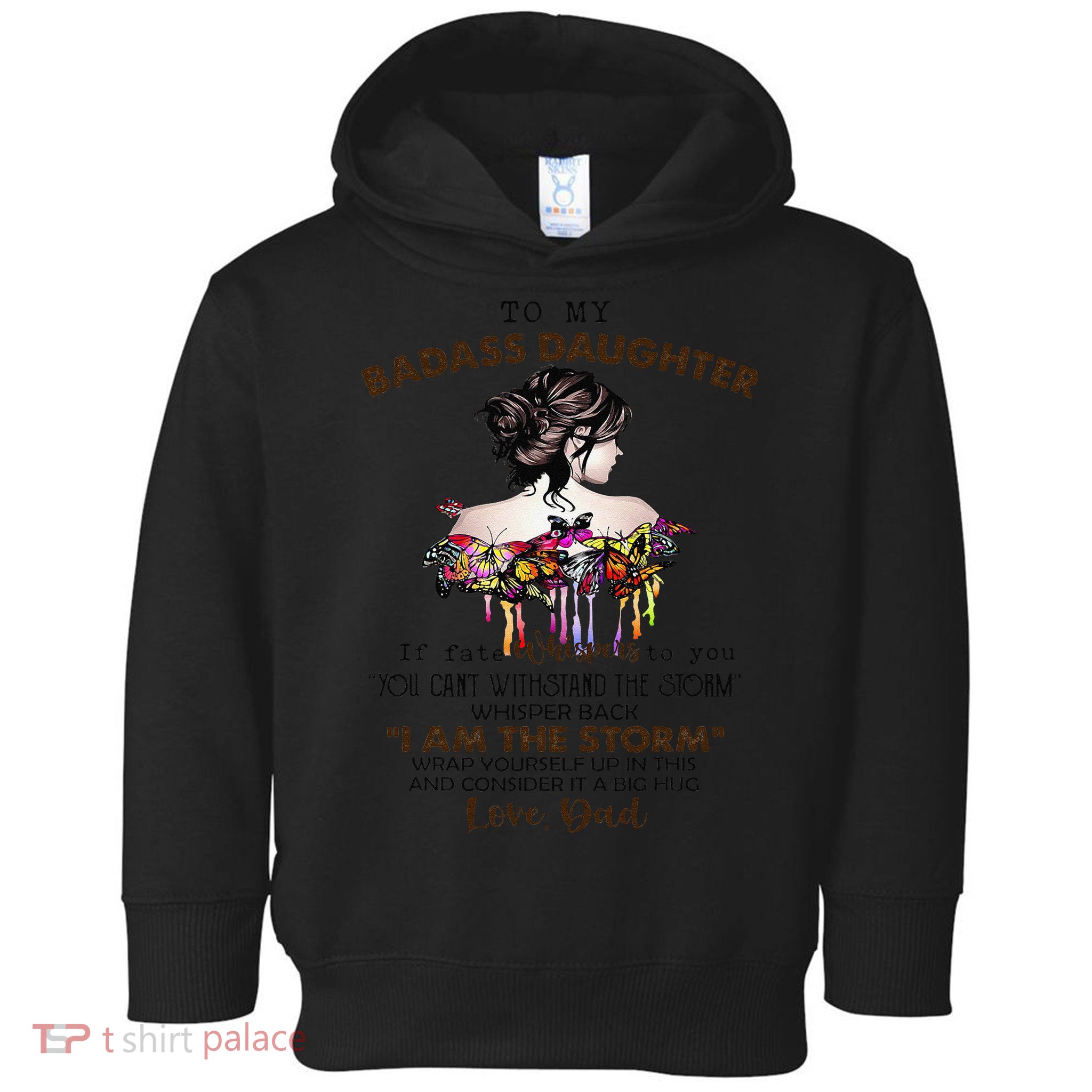 To My Badass Daughter If Fate Whispers To You You ... Dad Toddler Hoodie