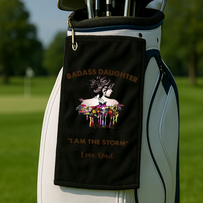 To My Badass Daughter If Fate Whispers To You You ... Dad Golf Towel