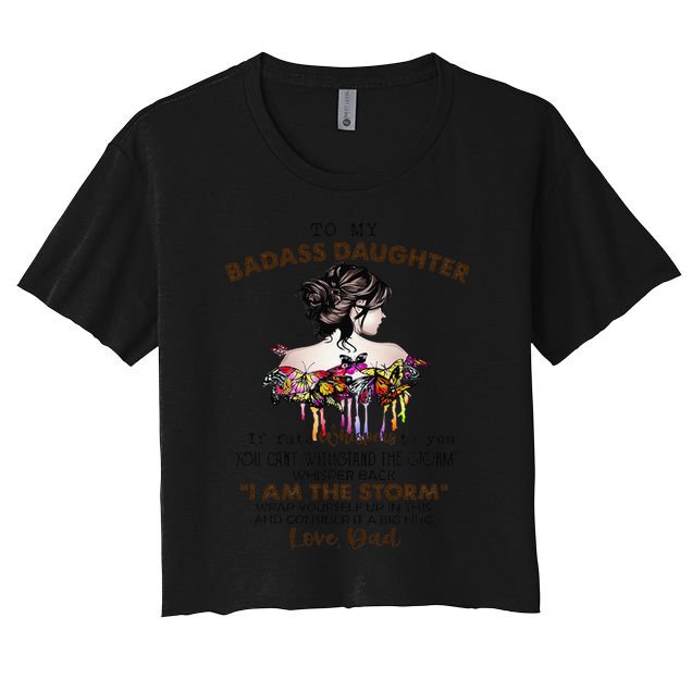 To My Badass Daughter If Fate Whispers To You You ... Dad Crop Top