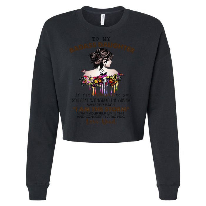 To My Badass Daughter If Fate Whispers To You You ... Dad Cropped Pullover Crew