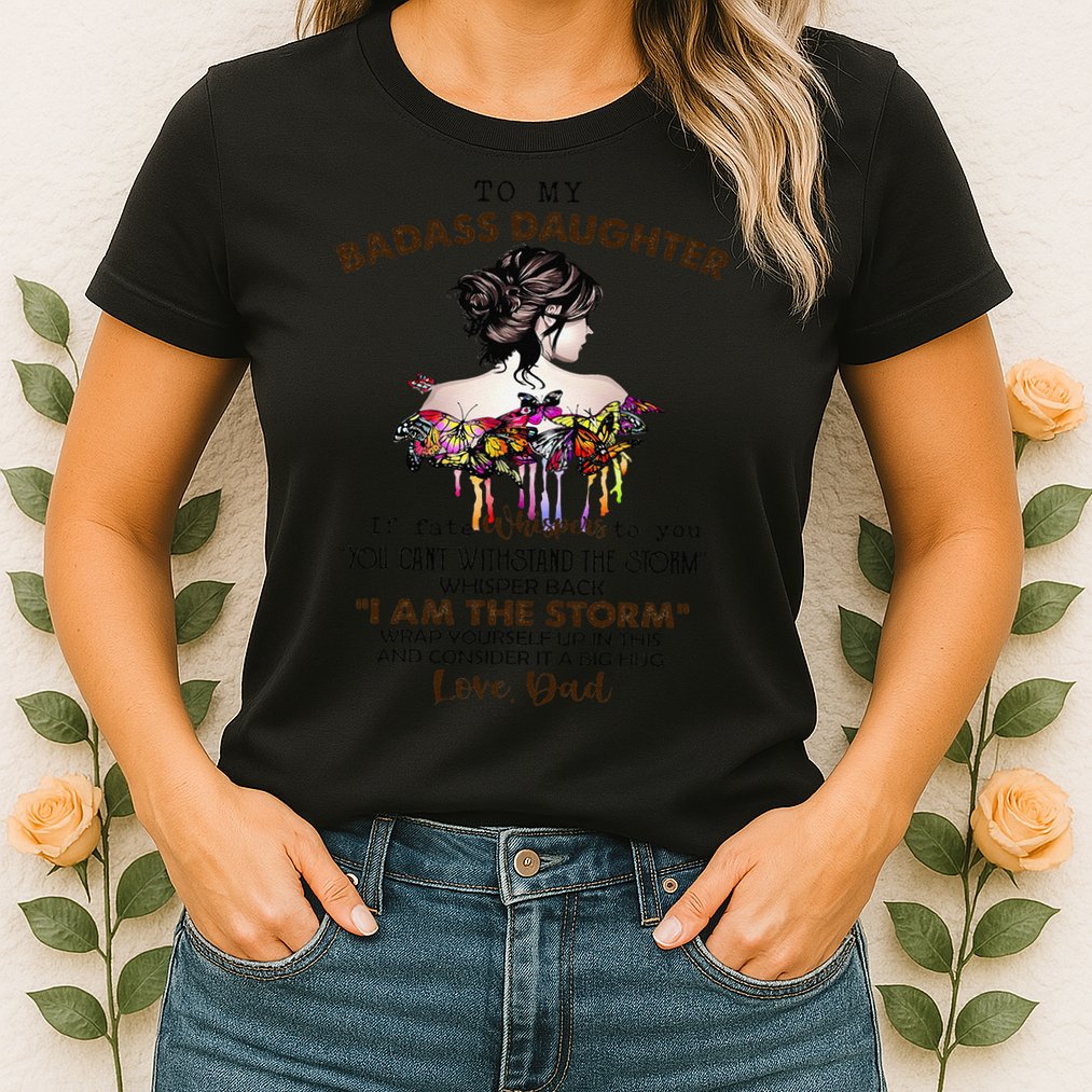 To My Badass Daughter If Fate Whispers To You You ... Dad Womens T-Shirt
