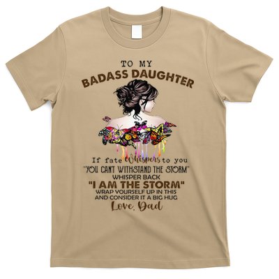 To My Badass Daughter If Fate Whispers To You You ... Dad T-Shirt