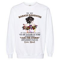To My Badass Daughter If Fate Whispers To You You ... Dad Garment-Dyed Sweatshirt