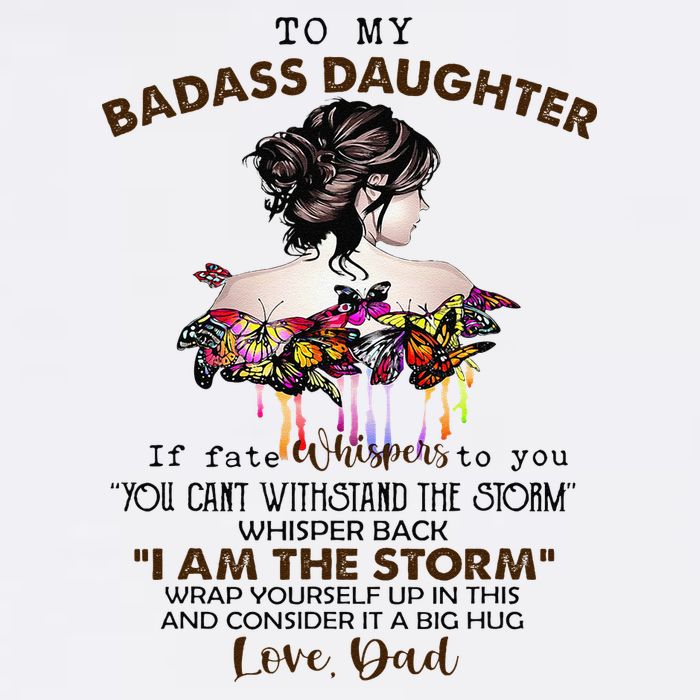 To My Badass Daughter If Fate Whispers To You You ... Dad Garment-Dyed Sweatshirt