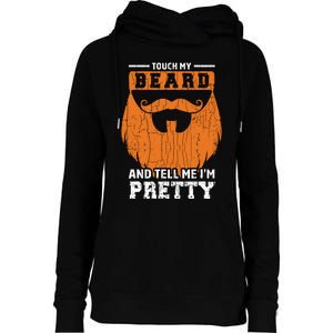 Touch My Beard Funny Bearded Dad Graphic Womens Funnel Neck Pullover Hood