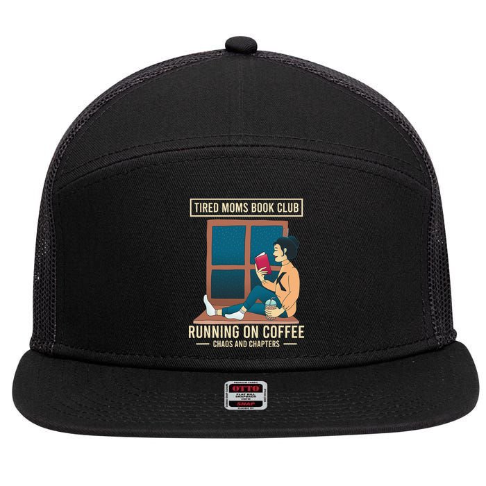 Tired Moms Book Club Coffee Chaos Chapters Funny 7 Panel Mesh Trucker Snapback Hat