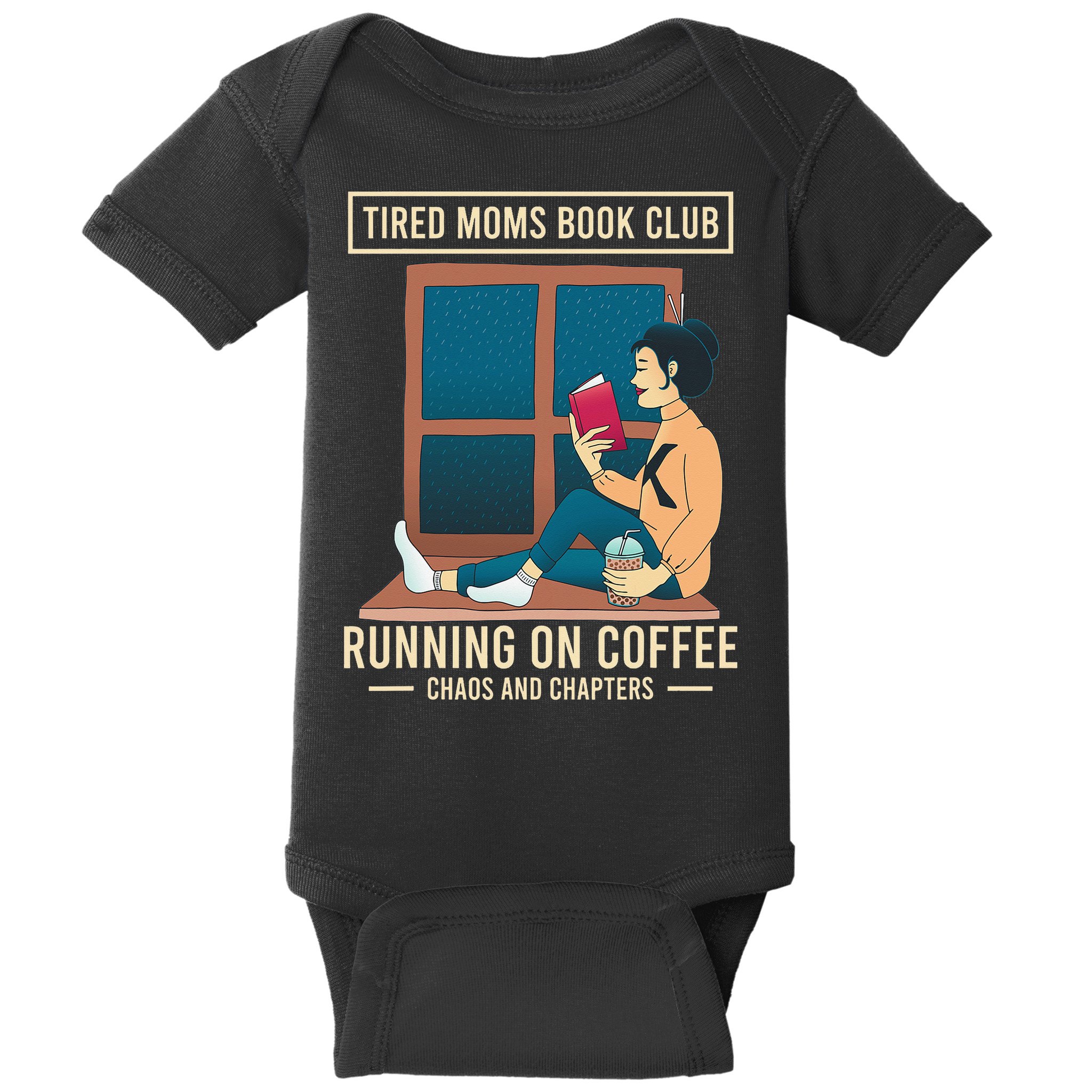 Tired Moms Book Club Coffee Chaos Chapters Funny Baby Bodysuit