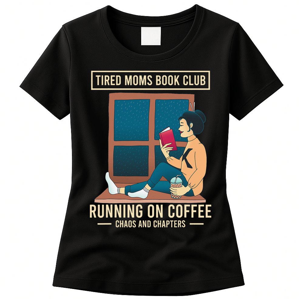 Tired Moms Book Club Coffee Chaos Chapters Funny Womens T-Shirt
