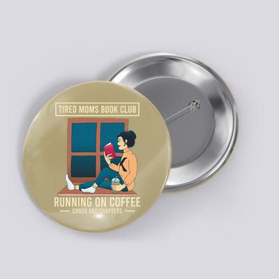 Tired Moms Book Club Coffee Chaos Chapters Funny Button