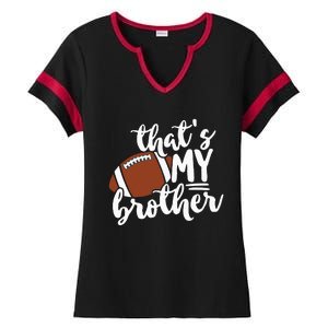 Thats My Brother Football Gift For Mom Or Dad Ladies Halftime Notch Neck Tee