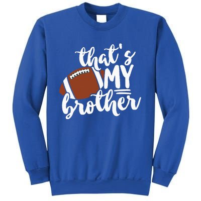 Thats My Brother Football Gift For Mom Or Dad Sweatshirt