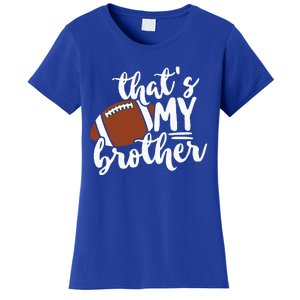 Thats My Brother Football Gift For Mom Or Dad Women's T-Shirt