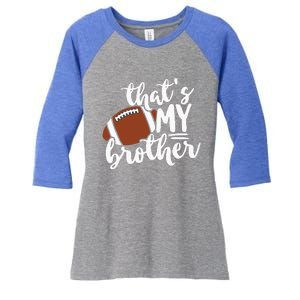 Thats My Brother Football Gift For Mom Or Dad Women's Tri-Blend 3/4-Sleeve Raglan Shirt