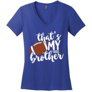 Thats My Brother Football Gift For Mom Or Dad Women's V-Neck T-Shirt