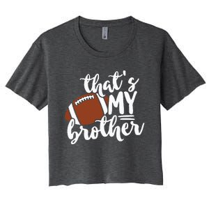 Thats My Brother Football Gift For Mom Or Dad Women's Crop Top Tee