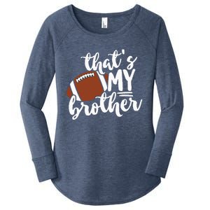 Thats My Brother Football Gift For Mom Or Dad Women's Perfect Tri Tunic Long Sleeve Shirt