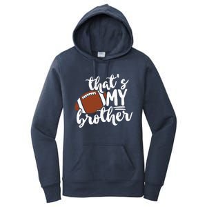 Thats My Brother Football Gift For Mom Or Dad Women's Pullover Hoodie