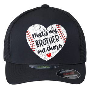 That’S My Brother Out There Baseball Sister Flexfit Unipanel Trucker Cap