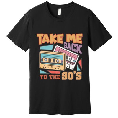 Take Me Back To The 90s Premium T-Shirt