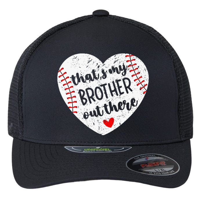 That’S My Brother Out There Baseball Sister Flexfit Unipanel Trucker Cap