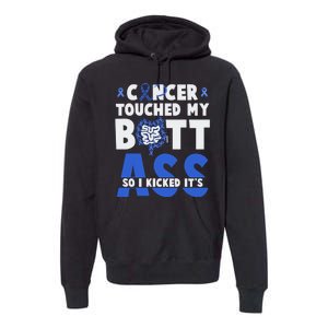 Touched My Butt So I Kicked Its Ass Colon Cancer Survivor Premium Hoodie