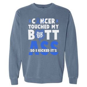 Touched My Butt So I Kicked Its Ass Colon Cancer Survivor Garment-Dyed Sweatshirt