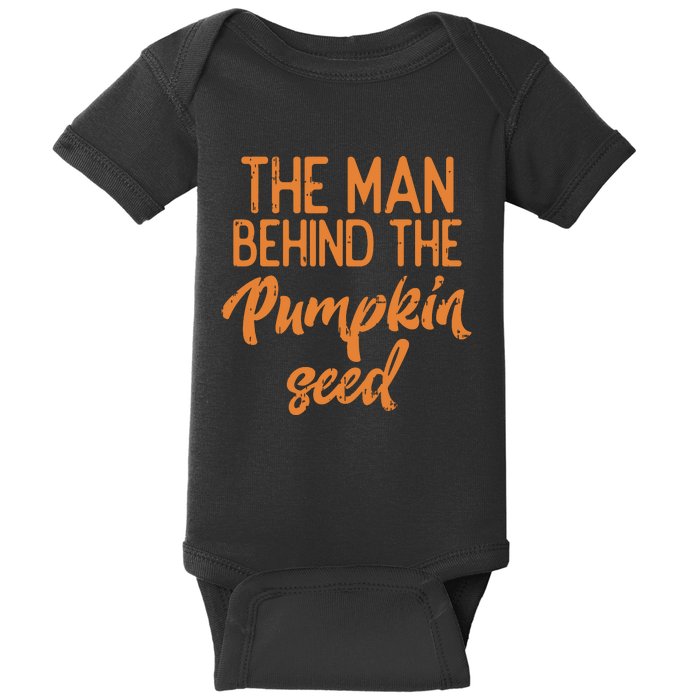 The Man Behind The Pumpkin Seed Halloween Pregnancy Dad Baby Bodysuit