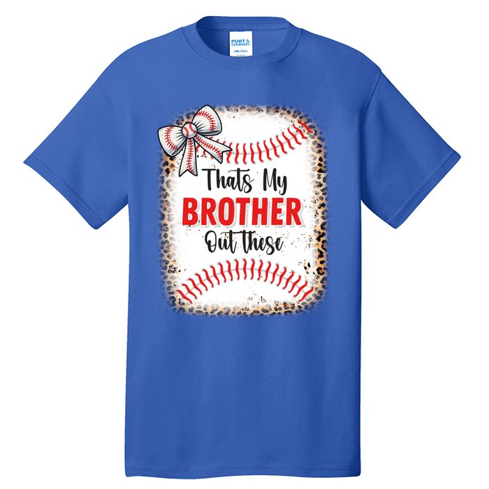 Thats My Brother Out There Baseball Lover Sister Great Gift Tall T-Shirt