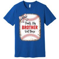 Thats My Brother Out There Baseball Lover Sister Great Gift Premium T-Shirt