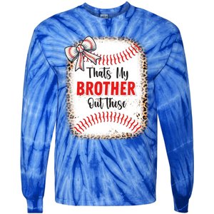 Thats My Brother Out There Baseball Lover Sister Great Gift Tie-Dye Long Sleeve Shirt