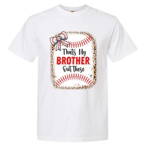 Thats My Brother Out There Baseball Lover Sister Great Gift Garment-Dyed Heavyweight T-Shirt