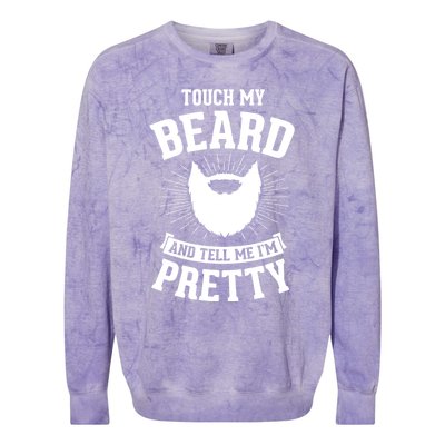 Touch My Beard And Tell Me IM Pretty Bearded Dad Cute Gift Colorblast Crewneck Sweatshirt