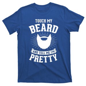 Touch My Beard And Tell Me IM Pretty Bearded Dad Cute Gift T-Shirt