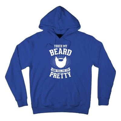 Touch My Beard And Tell Me IM Pretty Bearded Dad Cute Gift Tall Hoodie