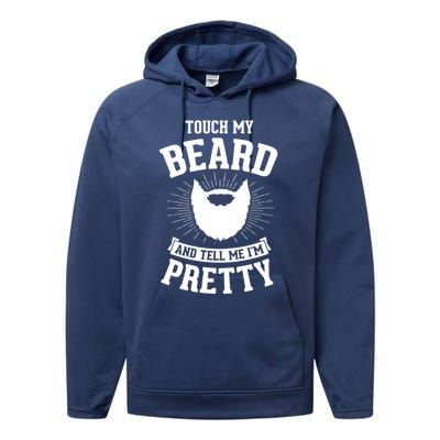 Touch My Beard And Tell Me IM Pretty Bearded Dad Cute Gift Performance Fleece Hoodie