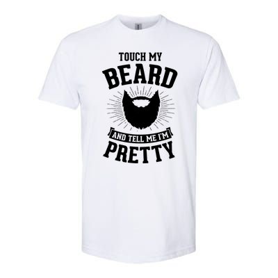 Touch My Beard And Tell Me IM Pretty Bearded Dad Cute Gift Softstyle CVC T-Shirt