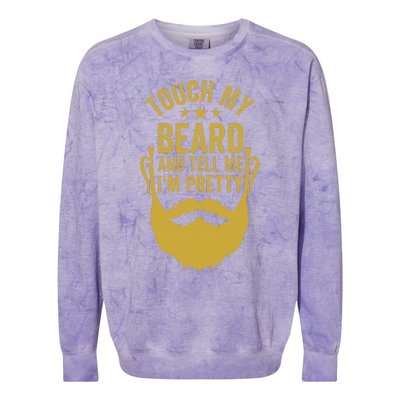 Touch My Beard And Tell Me IM Pretty FatherS Day Colorblast Crewneck Sweatshirt