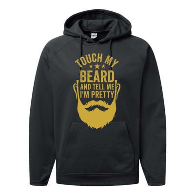 Touch My Beard And Tell Me IM Pretty FatherS Day Performance Fleece Hoodie