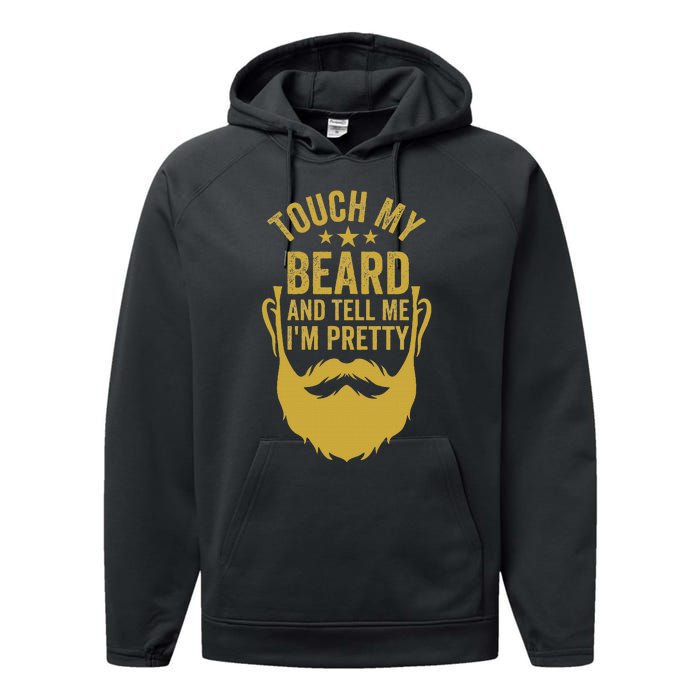 Touch My Beard And Tell Me IM Pretty FatherS Day Performance Fleece Hoodie