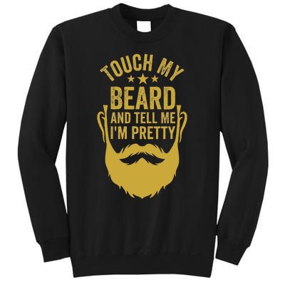 Touch My Beard And Tell Me IM Pretty FatherS Day Sweatshirt