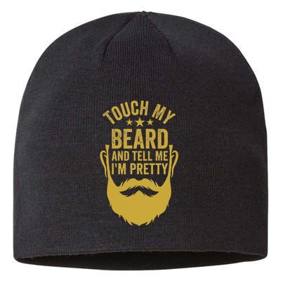 Touch My Beard And Tell Me IM Pretty FatherS Day Sustainable Beanie