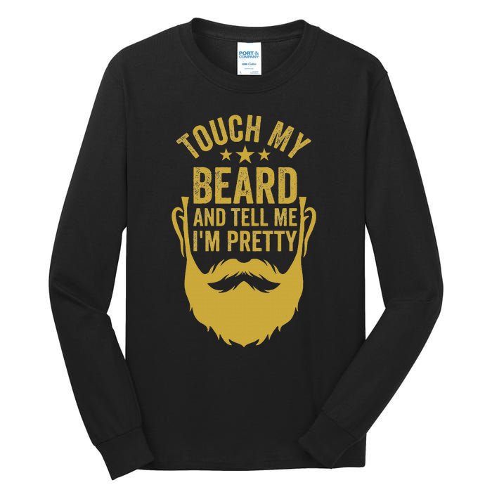 Touch My Beard And Tell Me IM Pretty FatherS Day Tall Long Sleeve T-Shirt