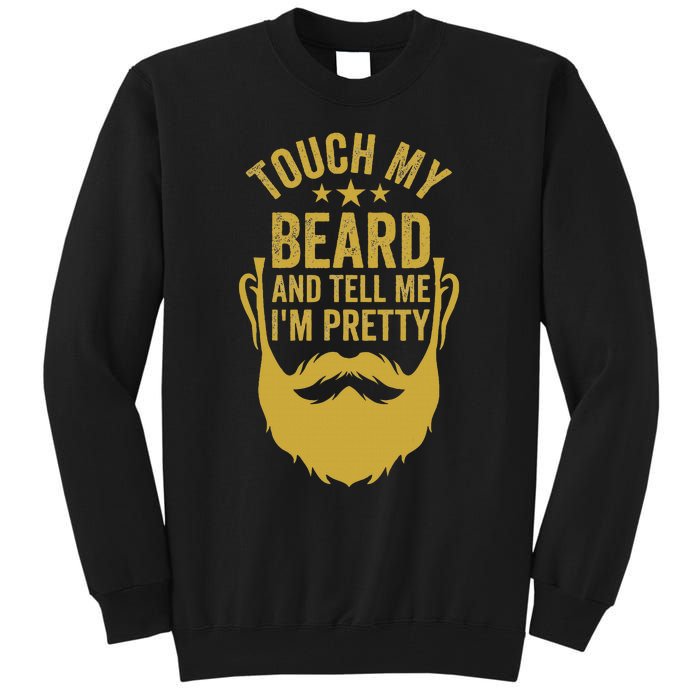 Touch My Beard And Tell Me IM Pretty FatherS Day Tall Sweatshirt