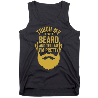 Touch My Beard And Tell Me IM Pretty FatherS Day Tank Top