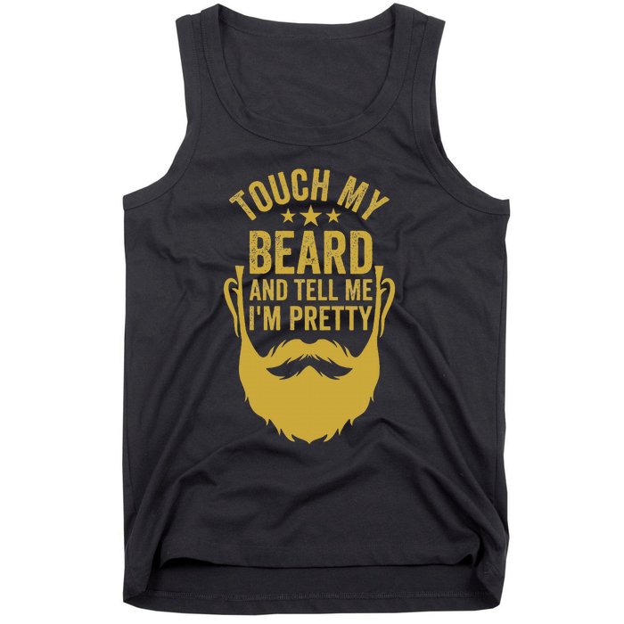 Touch My Beard And Tell Me IM Pretty FatherS Day Tank Top