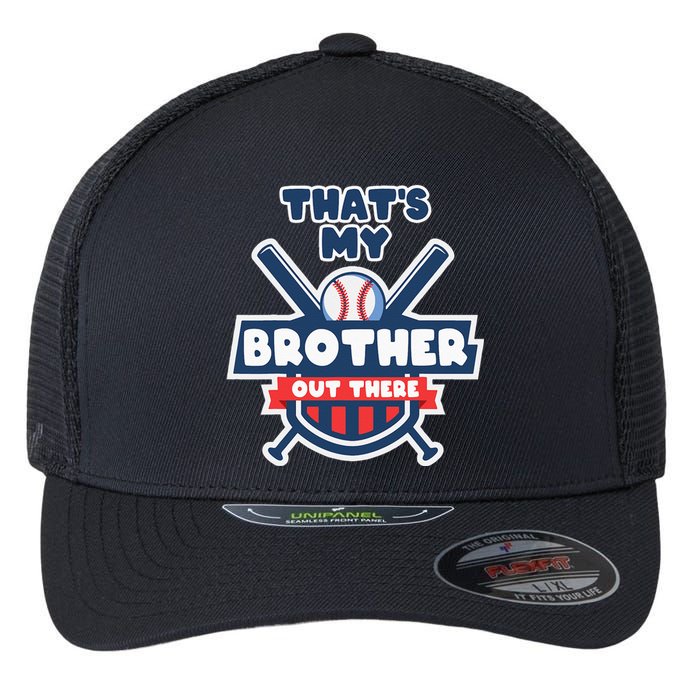 Thats My Brother Out There Funny Baseball Sister Gameday Flexfit Unipanel Trucker Cap