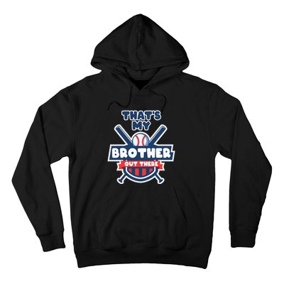 Thats My Brother Out There Funny Baseball Sister Gameday Hoodie