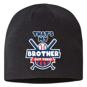 Thats My Brother Out There Funny Baseball Sister Gameday Sustainable Beanie